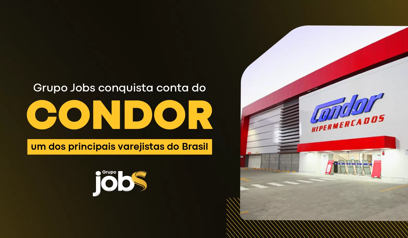 Grupo Jobs conquista conta do Condor, um dos principais varejistas do Brasil